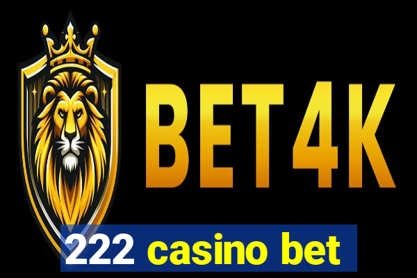 222 casino bet